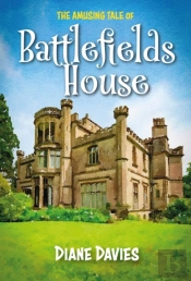 The Amusing Tale Of Battlefields House