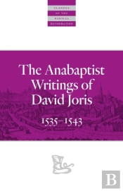 The Anabaptist Writings Of David Joris