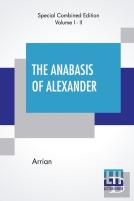 The Anabasis Of Alexander (Complete)