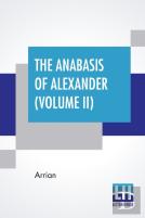 The Anabasis Of Alexander (Volume Ii)