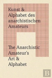 The Anarchistic Amateur'S Art & Alphabet