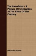 The Anarchists - A Picture Of Civilization At The Close Of The Century