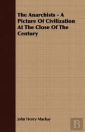 The Anarchists - A Picture Of Civilization At The Close Of The Century