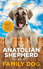 The Anatolian Shepherd As A Family Dog