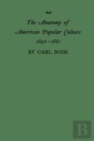 The Anatomy Of American Popular Culture, 1840-1861