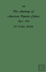 The Anatomy Of American Popular Culture, 1840-1861