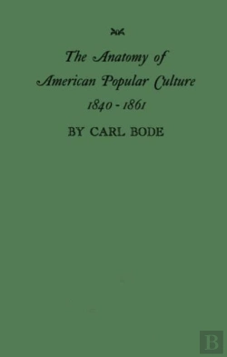 Bertrand.pt - The Anatomy Of American Popular Culture, 1840-1861