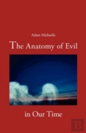 The Anatomy Of Evil In Our Time