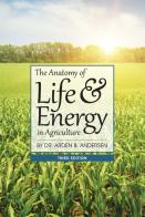 The Anatomy Of Life & Energy In Agriculture