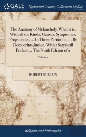 The Anatomy Of Melancholy, What It Is, W