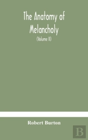 The Anatomy Of Melancholy, What It Is, W