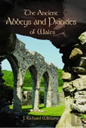 The Ancient Abbeys And Priories Of Wales