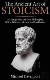 The Ancient Art Of Stoicism