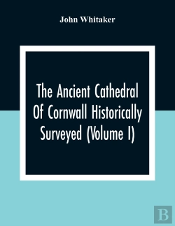 Bertrand.pt - The Ancient Cathedral Of Cornwall Historically Surveyed (Volume I)