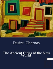 The Ancient Cities Of The New World
