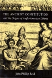 The Ancient Constitution And The Origins Of Anglo-American Liberty