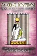 The Ancient Egyptian Roots Of Christianity