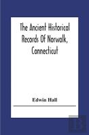 The Ancient Historical Records Of Norwalk, Connecticut