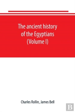 Bertrand.pt - The Ancient History Of The Egyptians, Carthaginians, Assyrians, Babylonians, Medes And Persians, Grecians And Macedonians. Including A History Of The Arts And Sciences Of The Ancients (Volume I)