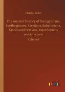The Ancient History Of The Egyptians, Carthaginians, Assyrians, Babylonians, Medes And Persians, Macedonians And Grecians