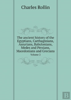 Bertrand.pt - The Ancient History Of The Egyptians, Carthaginians, Assyrians, Babylonians, Medes And Persians, Macedonians And Grecians Volume 2