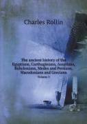 The Ancient History Of The Egyptians, Carthaginians, Assyrians, Babylonians, Medes And Persians, Macedonians And Grecians Volume 3