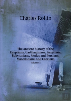Bertrand.pt - The Ancient History Of The Egyptians, Carthaginians, Assyrians, Babylonians, Medes And Persians, Macedonians And Grecians Volume 3