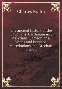 Bertrand.pt - The Ancient History Of The Egyptians, Carthaginians, Assyrians, Babylonians, Medes And Persians, Macedonians And Grecians Volume 4