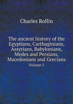 Bertrand.pt - The Ancient History Of The Egyptians, Carthaginians, Assyrians, Babylonians, Medes And Persians, Macedonians And Grecians Volume 5
