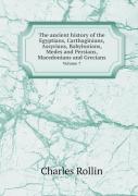 The Ancient History Of The Egyptians, Carthaginians, Assyrians, Babylonians, Medes And Persians, Macedonians And Grecians Volume 7