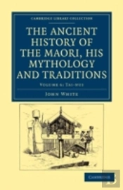 The Ancient History Of The Maori, His Mythology And Traditions