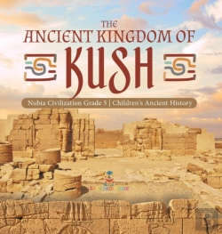 Bertrand.pt - The Ancient Kingdom Of Kush | Nubia Civilization Grade 5 | Children'S Ancient History