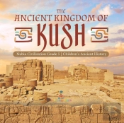 The Ancient Kingdom Of Kush | Nubia Civilization Grade 5 | Children'S Ancient History