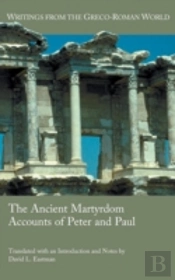 The Ancient Martyrdom Accounts Of Peter And Paul