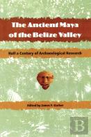 The Ancient Maya Of The Belize Valley