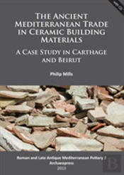 The Ancient Mediterranean Trade In Ceramic Building Materials: A Case Study In Carthage And Beirut