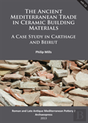 The Ancient Mediterranean Trade In Ceramic Building Materials: A Case Study In Carthage And Beirut