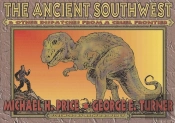 The Ancient Southwest And Other Dispatches From A Cruel Frontier