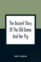 The Ancient Story Of The Old Dame And Her Pig