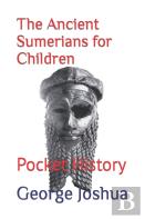 The Ancient Sumerians For Children