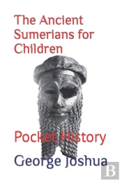The Ancient Sumerians For Children