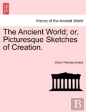 The Ancient World; Or, Picturesque Sketc