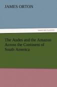 The Andes And The Amazon Across The Continent Of South America