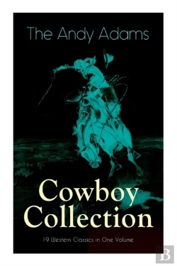Bertrand.pt - The Andy Adams Cowboy Collection - 19 Western Classics In One Volume