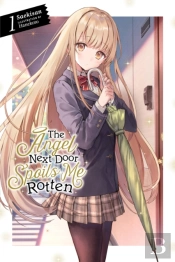 The Angel Next Door Spoils Me Rotten, Vol. 1 (Light Novel)