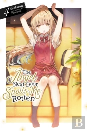 The Angel Next Door Spoils Me Rotten, Vol. 4 (Light Novel)
