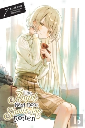 The Angel Next Door Spoils Me Rotten, Vol. 7 (Light Novel)