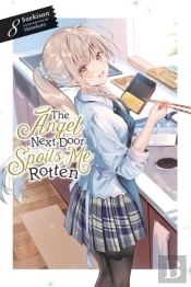 The Angel Next Door Spoils Me Rotten, Vol. 8 (Light Novel)