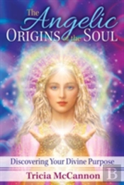 The Angelic Origins Of The Soul