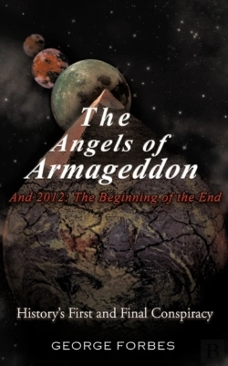 Bertrand.pt - The Angels Of Armageddon And 2012: The Beginning Of The End: History'S First And Final Conspiracy